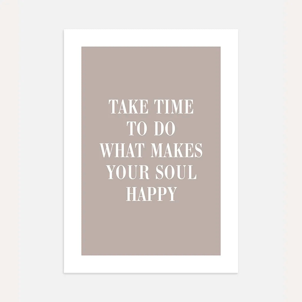 Take time to do what makes your soul happy minimalist quote poster